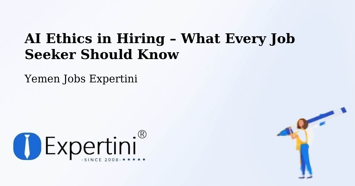 AI Ethics in Recruitment & Hiring – Ain - Ain, Yemen Jobs Expertini